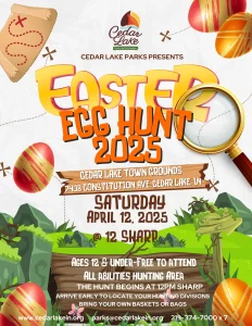 Easter Egg Hunt at Cedar Lake Town Grounds. Ages 12 & under - Free to Attend. All abilities hunting area. The hunt begins at 12 PM sharp. Arrive early to locate your hunting divisions. Bring your own baskets or bags.